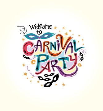 Welcome to Carnival Party. Hand drawn bright colorful vector inscription with Masquerade Masks. Invitation card.