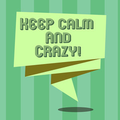 Handwriting text Keep Calm And Crazy. Concept meaning Relax and go insane happy get excited celebrate Folded 3D Ribbon Strip Solid Color Blank Sash photo for Celebration