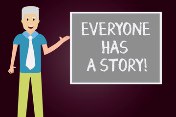 Conceptual hand writing showing Everyone Has A Story. Business photo text Background storytelling telling your memories tales Man with Tie Talking Presenting Blank Color Square Board