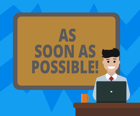 Text sign showing As Soon As Possible. Conceptual photo Immediately urgent take action quickly hurry up Blank Bordered Board behind Man Sitting Smiling with Laptop Mug on Desk