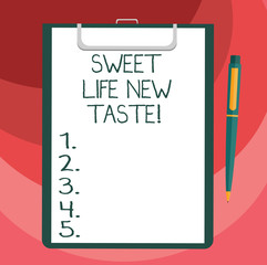 Text sign showing Sweet Life New Taste. Conceptual photo Lovely lifestyle trying different flavors Motivation Blank Sheet of Bond Paper on Clipboard with Click Ballpoint Pen Text Space