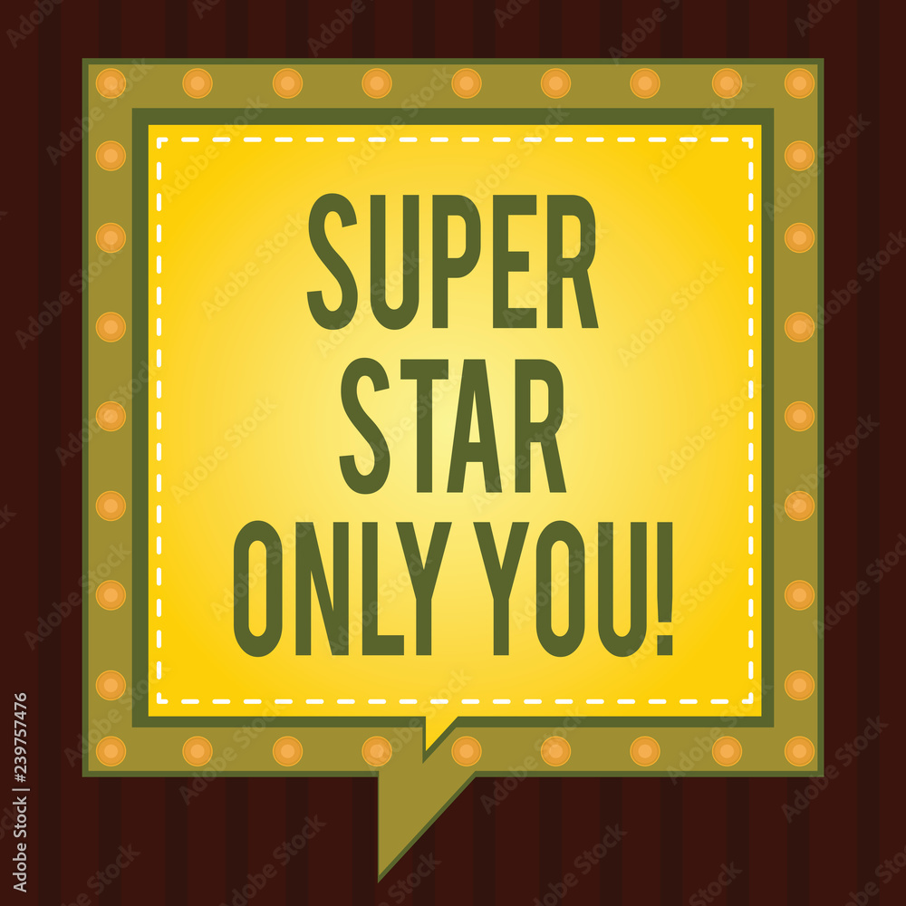 Poster conceptual hand writing showing super star only you. business photo showcasing different unique the 