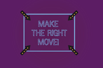 Writing note showing Make The Right Move. Business photo showcasing Take correct decisions and actions to obtain success Square Outline with Corner Arrows Pointing Inwards on Color Background