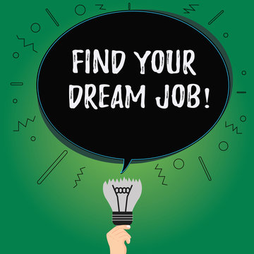 Text Sign Showing Find Your Dream Job. Conceptual Photo Seeking For Work Position In Company Career Success Blank Oval Color Speech Bubble Above A Broken Bulb With Failed Idea Icon