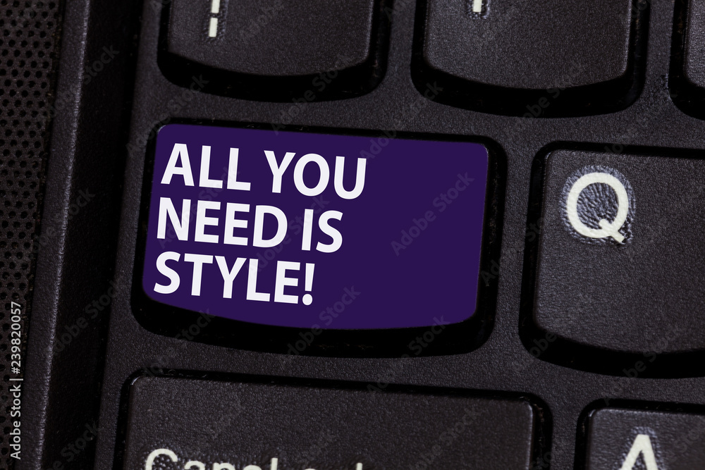 Fototapete word writing text all you need is style. business concept for be more stylish new fashion look motiv