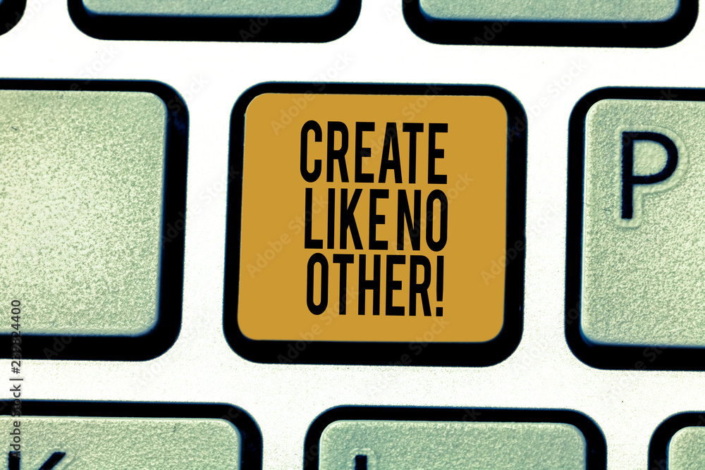 Fototapete writing note showing create like no other. business photo showcasing be more creative than your comp