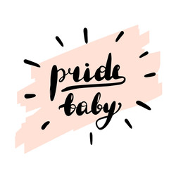 Pride baby. Lettering inscription LGBT