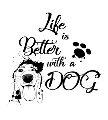 Vector hand drawn motivational and inspirational quote - Life is better with a dog.