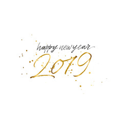 2019 Happy New Year gold text with golden splatter isolated on white background, hand painted letter, vector christmas lettering for holiday card, poster, banner, print, invitation, handwritten