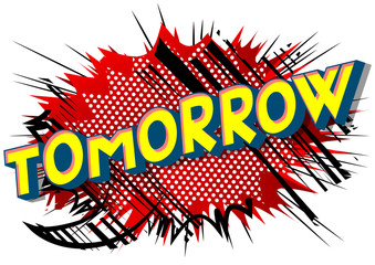 Tomorrow - Vector illustrated comic book style phrase on abstract background.
