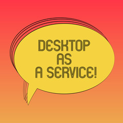 Conceptual hand writing showing Desktop As A Service. Business photo text DAAS cloud computing offering hosting back end Oval Outlined Solid Color Speech Bubble Empty Text Balloon photo