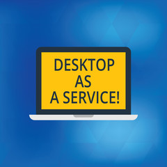 Writing note showing Desktop As A Service. Business photo showcasing DAAS cloud computing offering hosting back end Laptop Monitor Personal Computer Tablet Screen Text Space