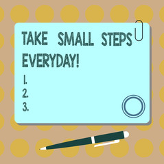 Conceptual hand writing showing Take Small Steps Everyday. Business photo showcasing Step by step you can reach all your goals Square Color Board with Magnet Click Ballpoint Pen and Clip