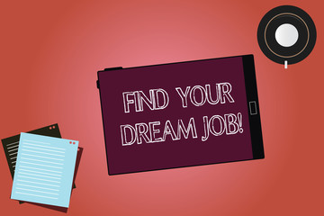 Text sign showing Find Your Dream Job. Conceptual photo Seeking for work position in company career success Tablet Empty Screen Cup Saucer and Filler Sheets on Blank Color Background
