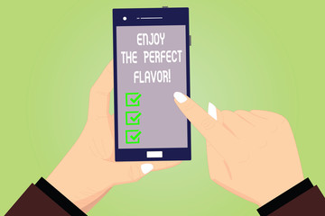 Conceptual hand writing showing Enjoy The Perfect Flavor. Business photo text Taste the food or beverage and be pleased Hu analysis Hands Holding Pointing Smartphone Blank Color Screen
