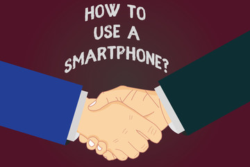 Writing note showing How To Use A Smartphonequestion. Business photo showcasing Instructions for using a cellphone mobile Hu analysis Shaking Hands on Agreement Sign of Respect and Honor