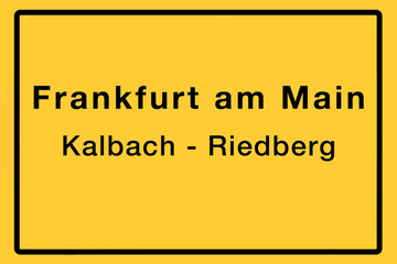 Fototapeta premium Symbolisches Ortsschild der Stadt Frankfurt am Main mit Name des einzelnen Stadtteils für z.B. örtliche Berichterstattung