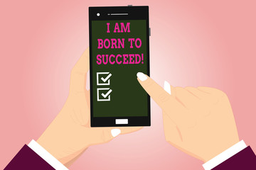 Text sign showing I Am Born To Succeed. Conceptual photo Motivation be focused in your goals optimistic Hu analysis Hands Holding Pointing Touching Smartphone Blank Color Screen