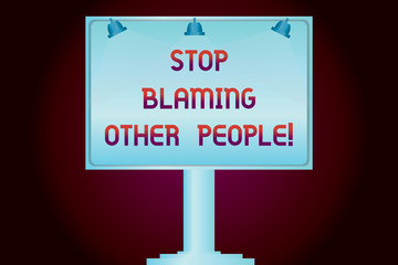 Conceptual hand writing showing Stop Blaming Other People. Business photo showcasing Do not make excuses assume your faults guilt Blank Lamp Lighted Color Signage Outdoor Ads Mounted on Leg