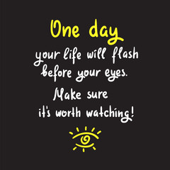 Simple inspire and motivational quote. Hand drawn beautiful lettering. Print for inspirational poster, t-shirt, bag, cups, card, flyer, sticker, badge. Elegant calligraphy sign