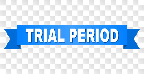 TRIAL PERIOD text on a ribbon. Designed with white title and blue stripe. Vector banner with TRIAL PERIOD tag on a transparent background.