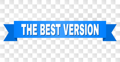 THE BEST VERSION text on a ribbon. Designed with white title and blue tape. Vector banner with THE BEST VERSION tag on a transparent background.