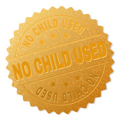 NO CHILD USED gold stamp award. Vector golden award with NO CHILD USED title. Text labels are placed between parallel lines and on circle. Golden skin has metallic effect.