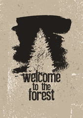 Welcome to the forest. Wild Forest and Eco tourism conceptual typographical vintage grunge style poster. Retro vector illustration.