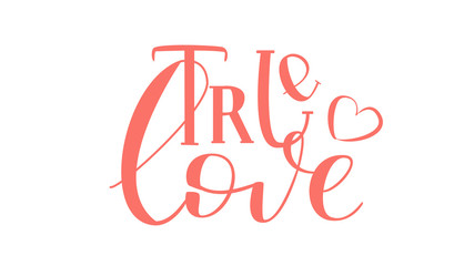 True Love - Isolated on White Background Hand Drawn Lettering. Vector Illustration Quote for Valentine Day. Handwritten Inscription Phrase for Sale, Banner, Invitation.