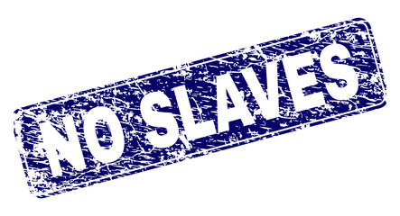 NO SLAVES stamp seal print with grunge style. Seal shape is a rounded rectangle with frame. Blue vector rubber print of NO SLAVES title with unclean style.