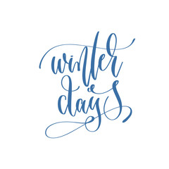 Fototapeta na wymiar winter days - handwritten lettering text to winter holiday