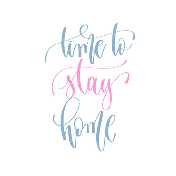 time to stay home - handwritten lettering text 
