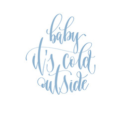 baby it's cold outside - handwritten lettering text