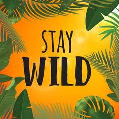 Obraz premium Tropical palm leaves design for text card. Stay wild quote.