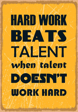 Hard work beats talent when talent does not work hard. Motivation quote. Vector typography poster design concept