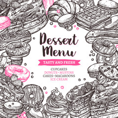 Design of menu with vector sweets and bakery with cake, cupcake, donuts, macaroons, muffins, waffle, croissant in sketch style. Frame with monochrome hand drawn desserts