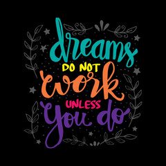 Dreams do not work unless you do.  Motivational quote poster