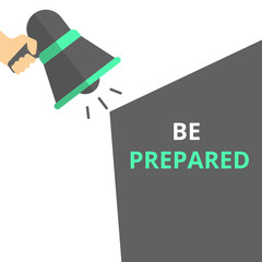 Text sign showing Be Prepared.