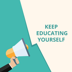 Conceptual writing showing Keep Educating Yourself.
