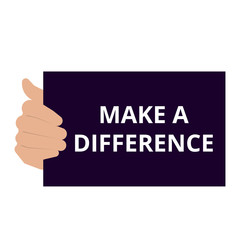 Text sign showing Make A Difference.