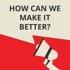 text How Can We Make It Better question.