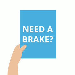 Word writing text Need A Brake question.