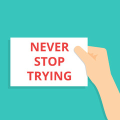 Text sign showing Never Stop Trying.
