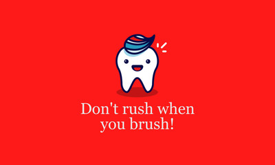 Don't rush when you brush Health poster with Happy Tooth Vector Illustration