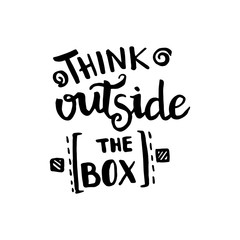 Think outside the box handwriting monogram calligraphy. Phrase poster graphic desing. Black and white engraved ink art.