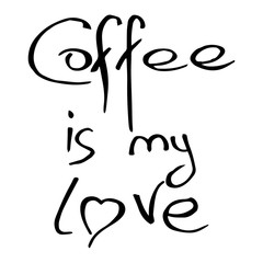 Coffee is my love lettering. Calligraphy Coffee is my love. Handwritten font coffee is my love.