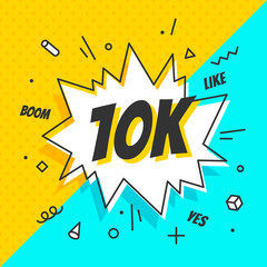 10K Followers, speech bubble. Banner, speech bubble, sticker concept,