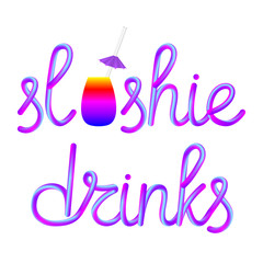 slushie calligraphic colorful hand-drawn lettering with glass cup, reusable transparent glass straw and umbrella isolated on white background, stock vector illustration clip art