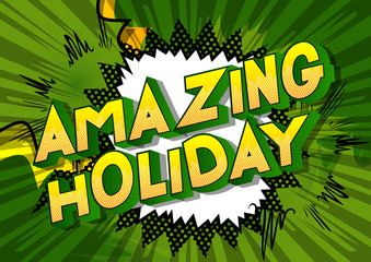 Obraz premium Amazing Holiday - Vector illustrated comic book style phrase on abstract background.