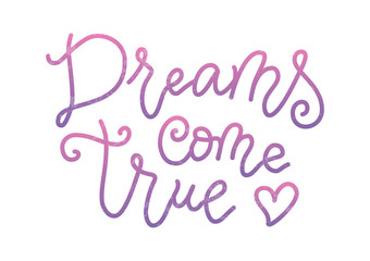 Modern calligraphy lettering of Dreams come true in pink purple isolated on white background in mono line style for decoration, poster, banner, postcard, greeting card, gift tag, present, holiday